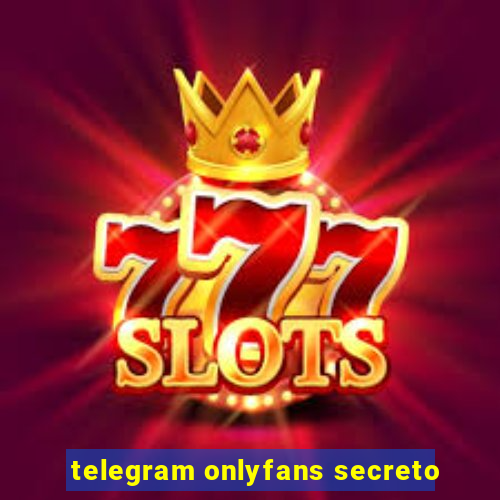 telegram onlyfans secreto